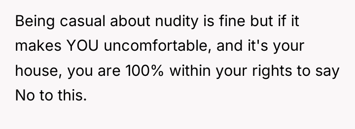 Being casual about nudity is fine but if it makes...