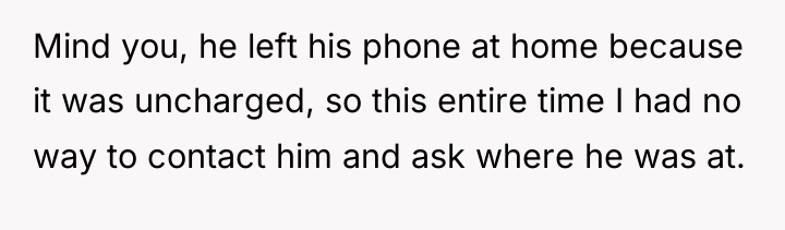 Mind you, he left his phone at home because it...