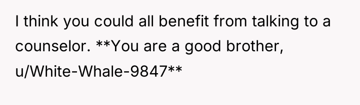 I think you could all benefit from talking to a...