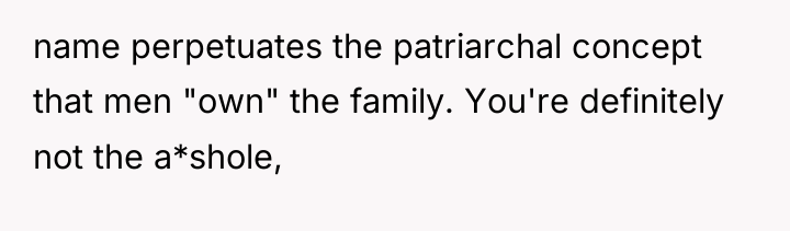 name perpetuates the patriarchal concept that men "own" the family....
