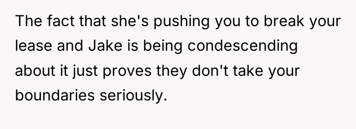 The fact that she's pushing you to break your lease...