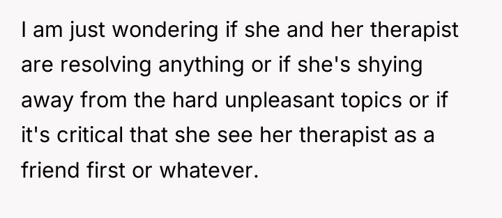 I am just wondering if she and her therapist are...