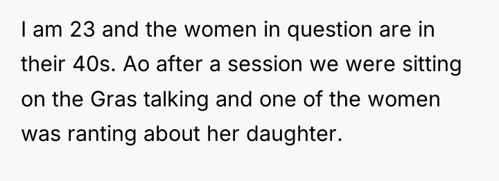 I am 23 and the women in question are in...