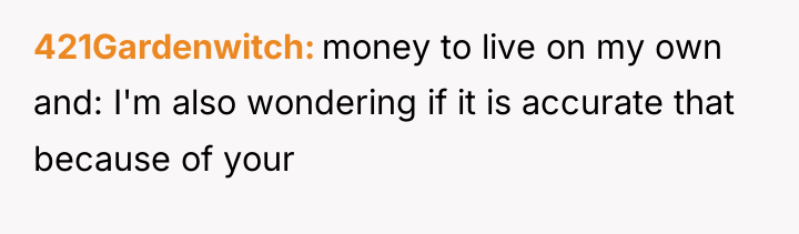 421Gardenwitch money to live on my own and: I'm also...