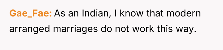 Gae_Fae As an Indian, I know that modern arranged marriages...