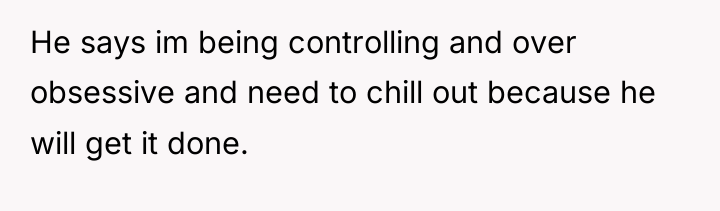He says im being controlling and over obsessive and need...