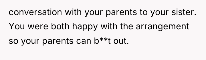 conversation with your parents to your sister. You were both...