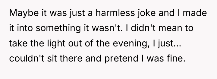 Maybe it was just a harmless joke and I made...