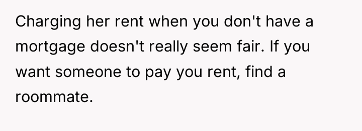 Charging her rent when you don't have a mortgage doesn't...