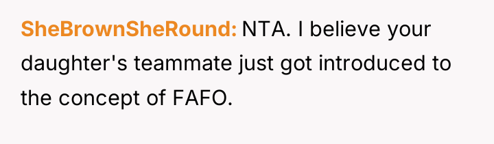 SheBrownSheRound NTA. I believe your daughter's teammate just got introduced...