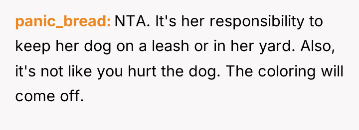 panic_bread NTA. It's her responsibility to keep her dog on...