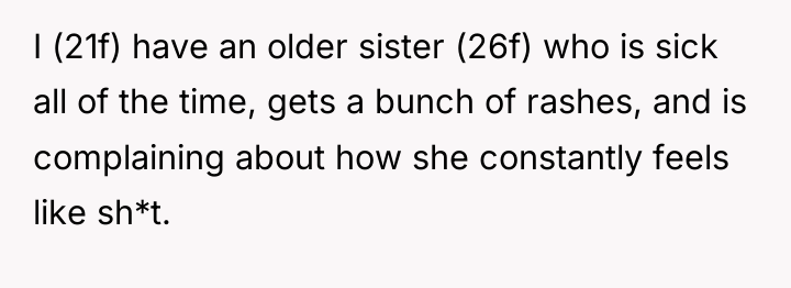 I (21f) have an older sister (26f) who is sick...