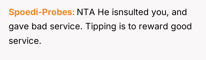 Spoedi-Probes NTA He isnsulted you, and gave bad service. Tipping...