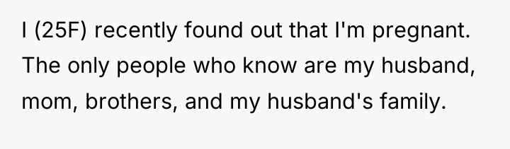 I (25F) recently found out that I'm pregnant. The only...