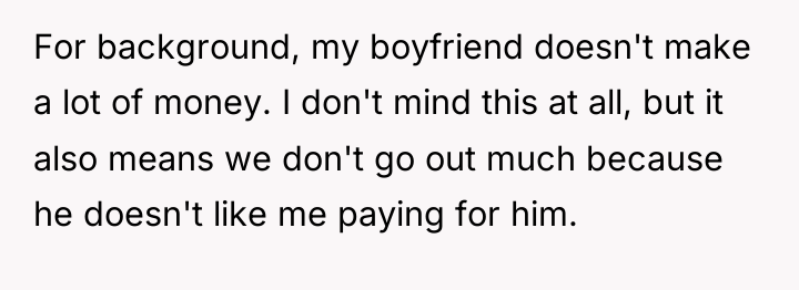 For background, my boyfriend doesn't make a lot of money....