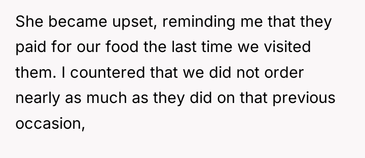 She became upset, reminding me that they paid for our...