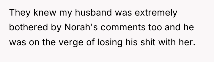 They knew my husband was extremely bothered by Norah's comments...
