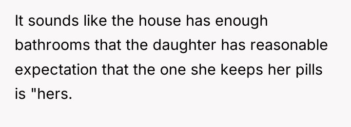 It sounds like the house has enough bathrooms that the...