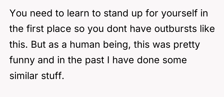 You need to learn to stand up for yourself in...
