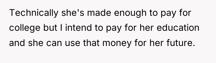 Technically she's made enough to pay for college but I...