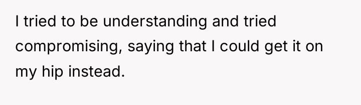 I tried to be understanding and tried compromising, saying that...