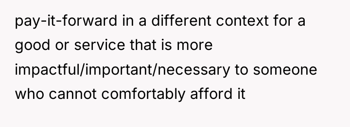 pay-it-forward in a different context for a good or service...
