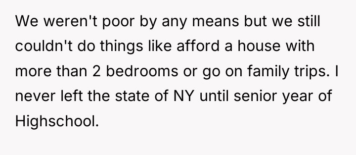 We weren't poor by any means but we still couldn't...