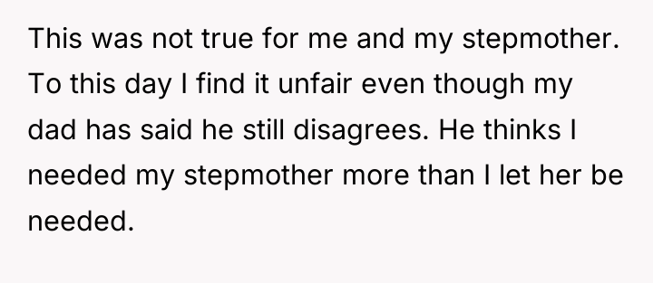 This was not true for me and my stepmother. To...