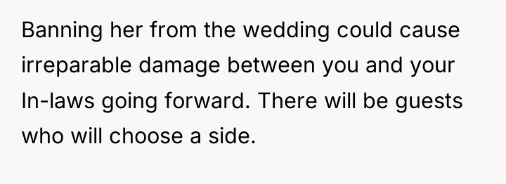 Banning her from the wedding could cause irreparable damage between...