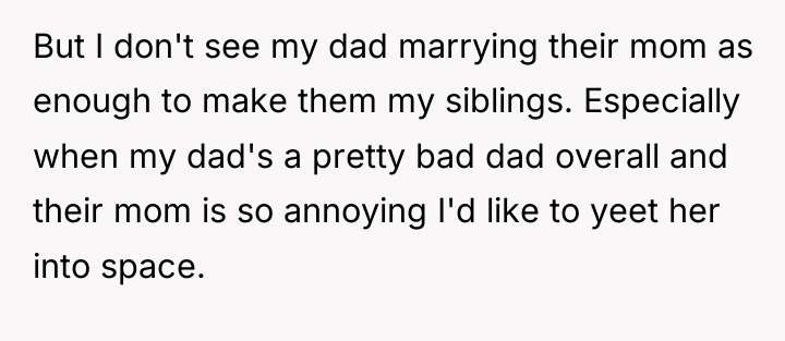 But I don't see my dad marrying their mom as...