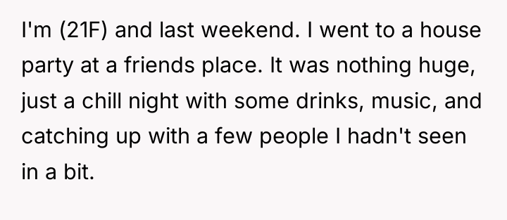 I'm (21F) and last weekend. I went to a house...