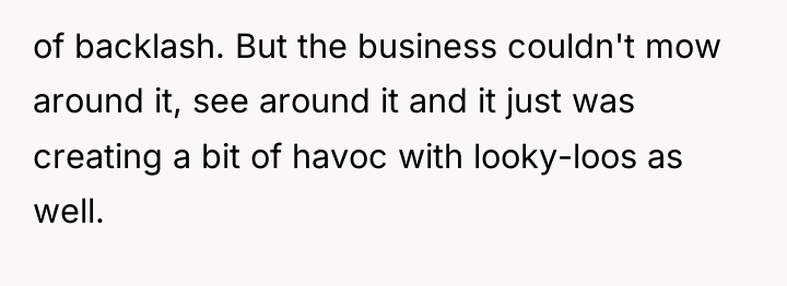 of backlash. But the business couldn't mow around it, see...