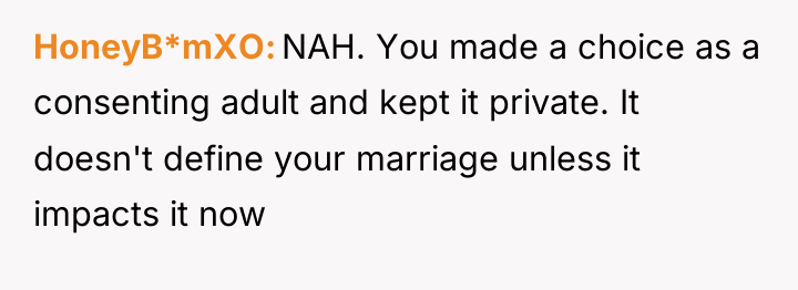 HoneyB*mXO NAH. You made a choice as a consenting adult...