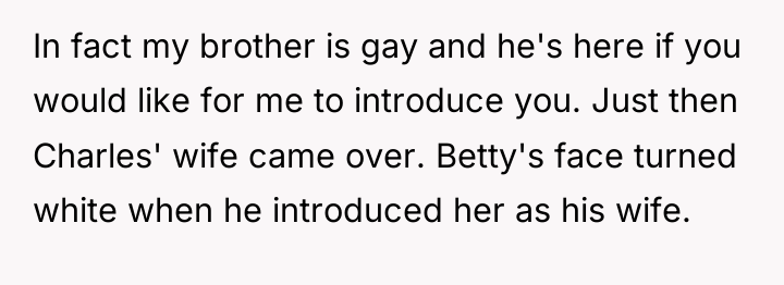 In fact my brother is gay and he's here if...
