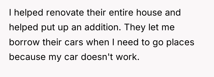I helped renovate their entire house and helped put up...