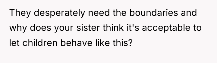 They desperately need the boundaries and why does your sister...
