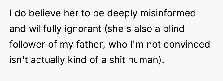 I do believe her to be deeply misinformed and willfully...