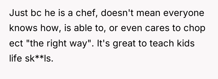 Just bc he is a chef, doesn't mean everyone knows...