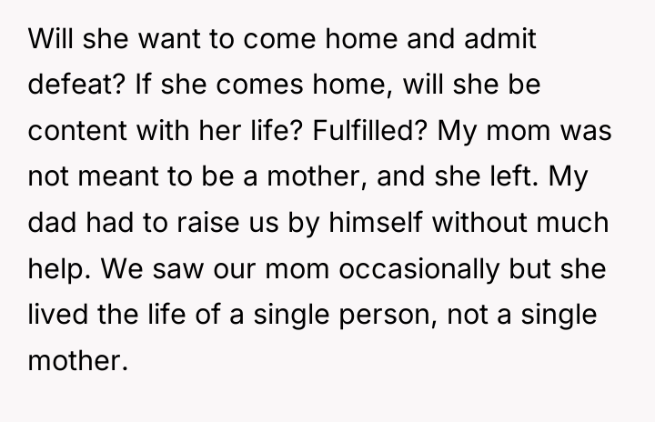 Will she want to come home and admit defeat? If...