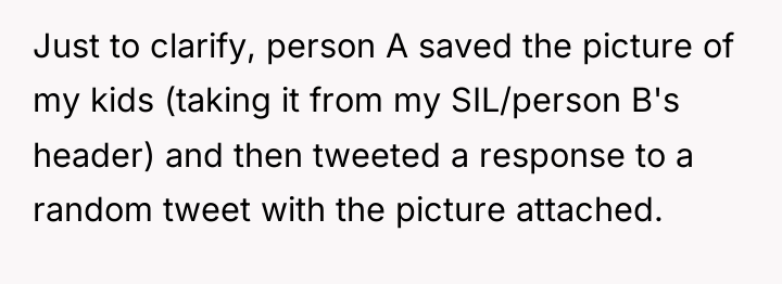 Just to clarify, person A saved the picture of my...