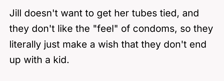 Jill doesn't want to get her tubes tied, and they...