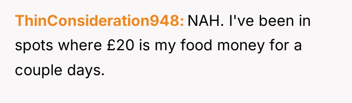 ThinConsideration948 NAH. I've been in spots where £20 is my...