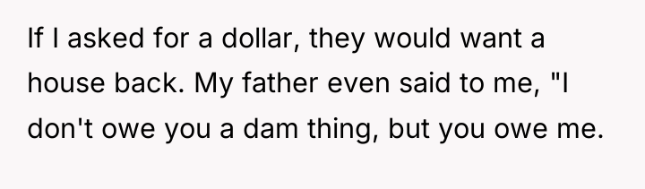 If I asked for a dollar, they would want a...