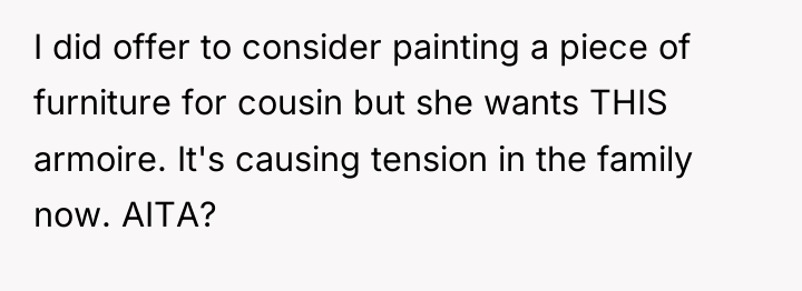 I did offer to consider painting a piece of furniture...