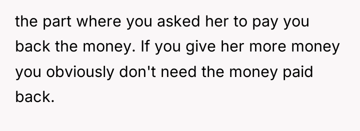 the part where you asked her to pay you back...