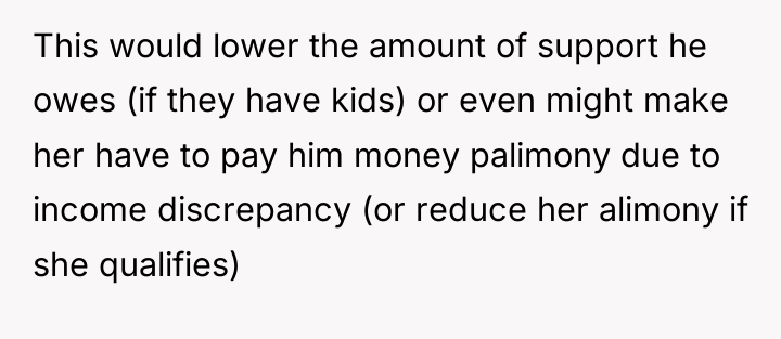 This would lower the amount of support he owes (if...