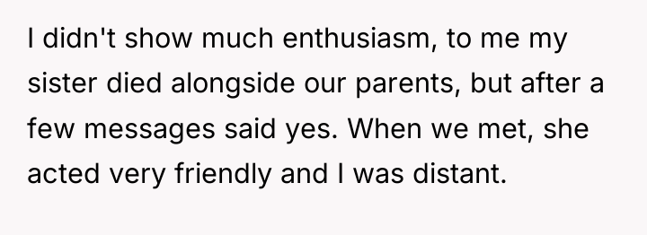 I didn't show much enthusiasm, to me my sister died...