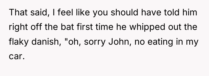 That said, I feel like you should have told him...