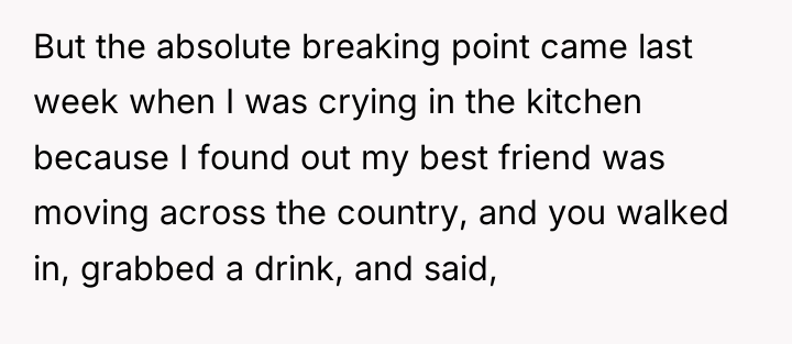But the absolute breaking point came last week when I...