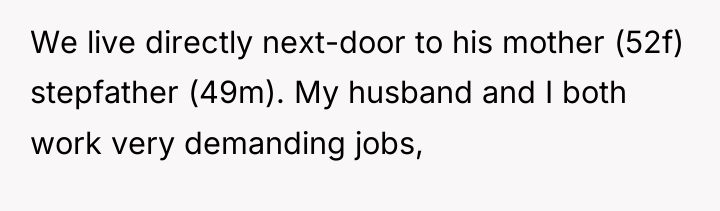 We live directly next-door to his mother (52f) stepfather (49m)....